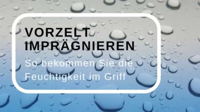 Vorzelt imprägnieren Regenwetter trotzen